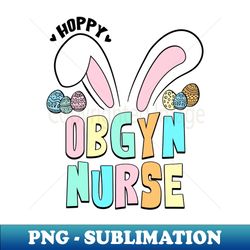 hoppy obgyn nurse easter bunny ears - instant sublimation digital download - perfect for sublimation art