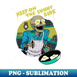 keep on the sunny side - premium png sublimation file - revolutionize your designs