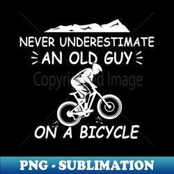 never underestimate the old guy on a bicycle - elegant sublimation png download - perfect for sublimation mastery