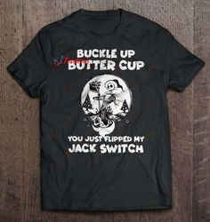 buckle up butter cup you just flipped my jack switch jack skellington christmas sweater shirt, christmas shirt design id
