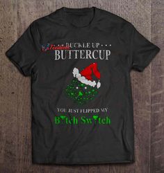 buckle up buttercup you just flipped my bitch switch wine bitch christmas sweater t-shirt, christmas shirt ideas for fam