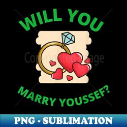 will you marry youssef engagement ring red hearts proposal - unique sublimation png download - transform your sublimation creations