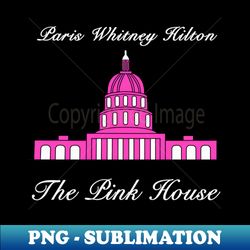 ParisWhitney Hilton The Pink House - PNG Transparent Sublimation File - Create with Confidence