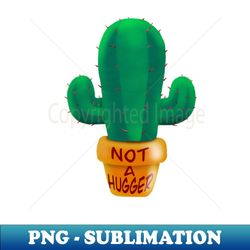 Not a hugger - Exclusive Sublimation Digital File - Unlock Vibrant Sublimation Designs