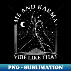 me and karma vibe like that - funny cat paw - creative sublimation png download - perfect for creative projects