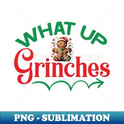 what up grinches no 41 - premium sublimation digital download - instantly transform your sublimation projects