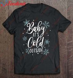christmas baby its cold outside t-shirt, christmas clothes family  wear love, share beauty