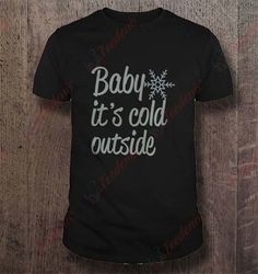 christmas baby its cold outside t-shirt, funny family christmas shirts  wear love, share beauty
