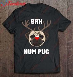 christmas bah hum pug pullover shirt, christmas t shirts womens  wear love, share beauty