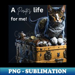 A Pirates Life for Me - Premium PNG Sublimation File - Add a Festive Touch to Every Day