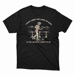 i dont need the laws of man tyler childers shirt