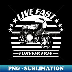 live fast motorcycle - high-quality png sublimation download - stunning sublimation graphics