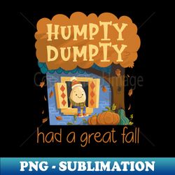 Humpty Dumpty had a great Fall - Decorative Sublimation PNG File - Stunning Sublimation Graphics