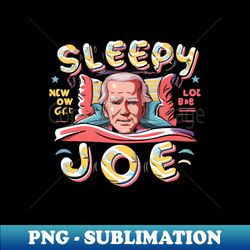 sleepy joe - PNG Sublimation Digital Download - Instantly Transform Your Sublimation Projects