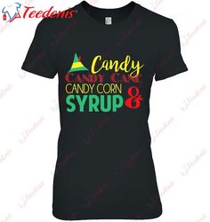 christmas elf -- candy candy cane candy corn  syrup t-shirt, christmas shirts funny  wear love, share beauty