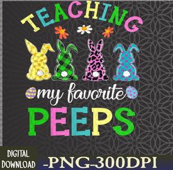 teaching my favorite peeps easter day funny teacher png digital download