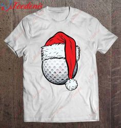 christmas golf ball santa hat funny sport xmas tees shirt, christmas shirts mens  wear love, share beauty