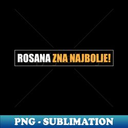 Rosana zna najbolje - Trendy Sublimation Digital Download - Vibrant and Eye-Catching Typography