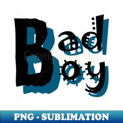 Bad boy logo - Signature Sublimation PNG File - Add a Festive Touch to Every Day