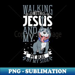 Jesus and dog - Pit Bull - Stylish Sublimation Digital Download - Perfect for Personalization