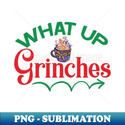 what up grinches no 37 - aesthetic sublimation digital file - bring your designs to life