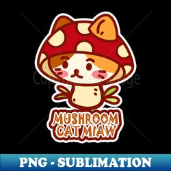 Mushroom Cat - Modern Sublimation PNG File - Transform Your Sublimation Creations