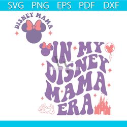 In My Disney Mama Era Disney Mom SVG For Cricut Files