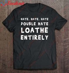 hate hate hate double hate loathe entirely - grinch anti-christmas christmas sucks hate xmas shirt, family christmas shi