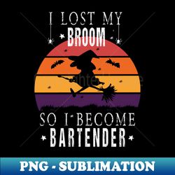 i lost my broom so i became bartender halloween party  funny halloween  funny halloween bartending  bartender halloween  bartender halloween gift ideas - instant png sublimation download - perfect for sublimation art