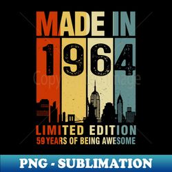 Made In 1964 59th Birthday 59 Years Old - PNG Transparent Digital Download File for Sublimation - Unleash Your Creativity