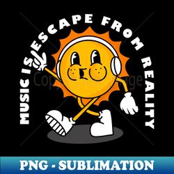 music is escape from reality - vintage sublimation png download - stunning sublimation graphics