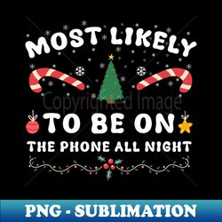 most likely to be on the phone all night - signature sublimation png file - unleash your inner rebellion