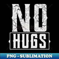no hugs - sublimation-ready png file - vibrant and eye-catching typography