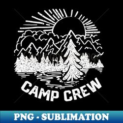 outdoor adventure saying gift idea for camping and hiking lovers - camp crew - creative sublimation png download - transform your sublimation creations