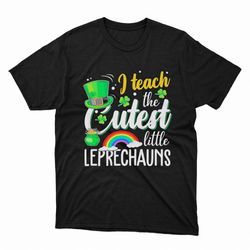 teach the cutest little leprechauns shirt