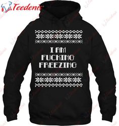 I Am Fucking Freezing Funny Ugly Christmas Shirt, Christmas T Shirts On Sale  Wear Love, Share Beauty
