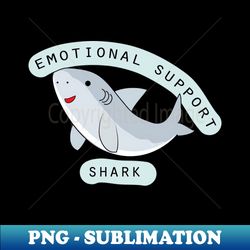 emotional support shark cute - decorative sublimation png file - instantly transform your sublimation projects