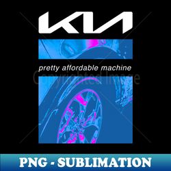 kia pretty affordable machine - nine inch nails parody - instant png sublimation download - bold & eye-catching