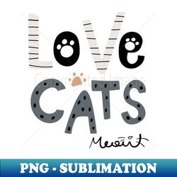 love cats meau - elegant sublimation png download - unlock vibrant sublimation designs