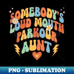 retro new aunt loudmouth parkour aunt - vintage sublimation png download - perfect for personalization