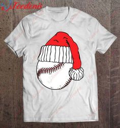 christmas sport baseball ball santa hat funny t-shirt, funny christmas shirts mens sale  wear love, share beauty