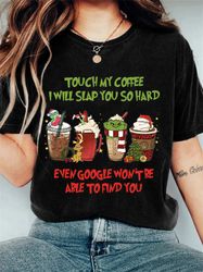 touch my coffee i will slap you so hard shirt, grinc christmas shirt