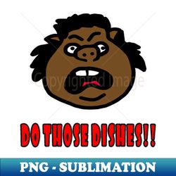 wash those dishes oink - signature sublimation png file - bring your designs to life