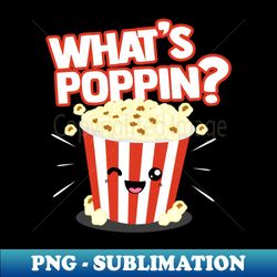 whats poppin - vintage sublimation png download - unleash your creativity