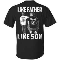 like father like son t-shirt slipknot rock band tee father&8217s day gift mn02