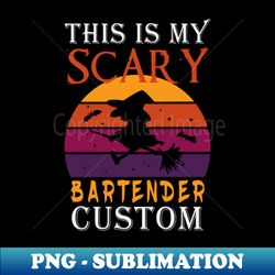 this is my scary bartender custom halloween party  funny halloween  funny halloween bartending  bartender halloween  bartender halloween gift ideas - aesthetic sublimation digital file - unleash your inner rebellion