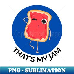 thats my jam  jam pun - high-resolution png sublimation file - perfect for sublimation art