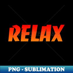 relax sunset color - high-resolution png sublimation file - vibrant and eye-catching typography