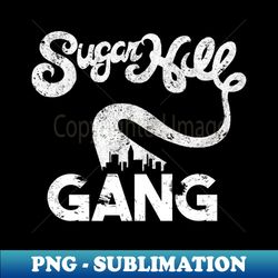 Sugar Gang Hill Retro - Premium PNG Sublimation File - Perfect for Creative Projects