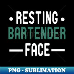 resting bartender face  bartender gift idea  mixologist  bartender tee  humor bartendering  bartender quote  funny bartender - png transparent sublimation file - bring your designs to life